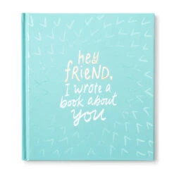 Gift Book: Hey Friend, I Wrote A Book About You