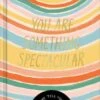 Gift Book: You Are Something Spectacular